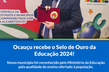 Foto - Ocauçu recebe Selo de Ouro da Educação em 2024