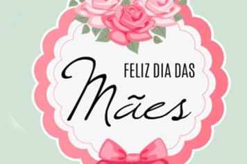 Feliz Dias das Mães! 