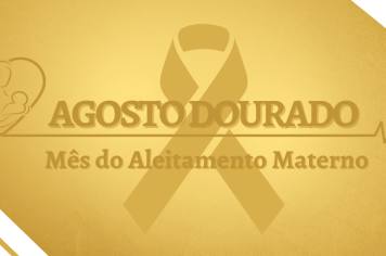 Agosto Dourado, mês do Aleitamento Materno