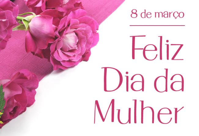 Feliz Dia da Mulher!!!